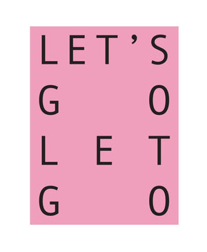 Let's Go Let Go Print