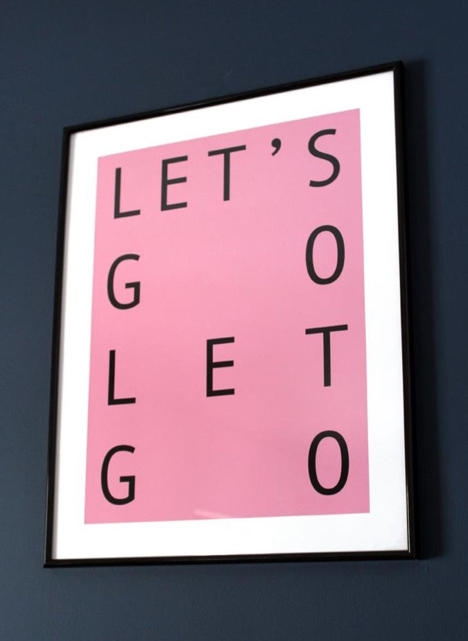 Let's Go Let Go Print